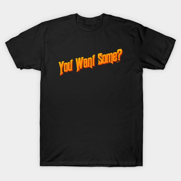 You Want Some? [Roufxis-Tp] T-Shirt by Roufxis